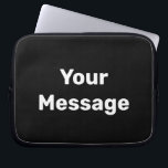 Funda Para Portátil Simple Black and White Your Message Template<br><div class="desc">Puedes escribir tu mensaje en texto blanco en esta funda negra de un portátil.</div>