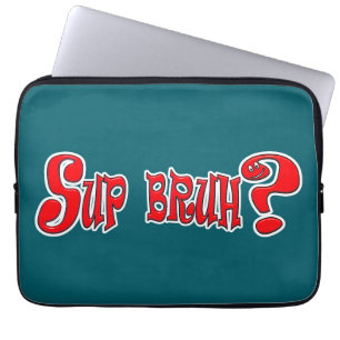 FUNDA PARA PORTÁTIL ¿SUP BRUH? - SLANG SLOGAN
