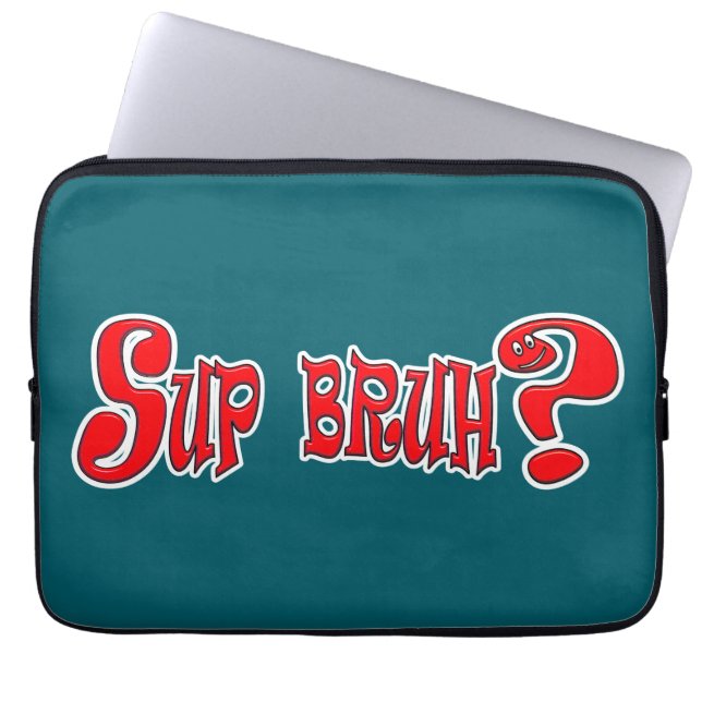 FUNDA PARA PORTÁTIL ¿SUP BRUH? - SLANG SLOGAN (Frente)