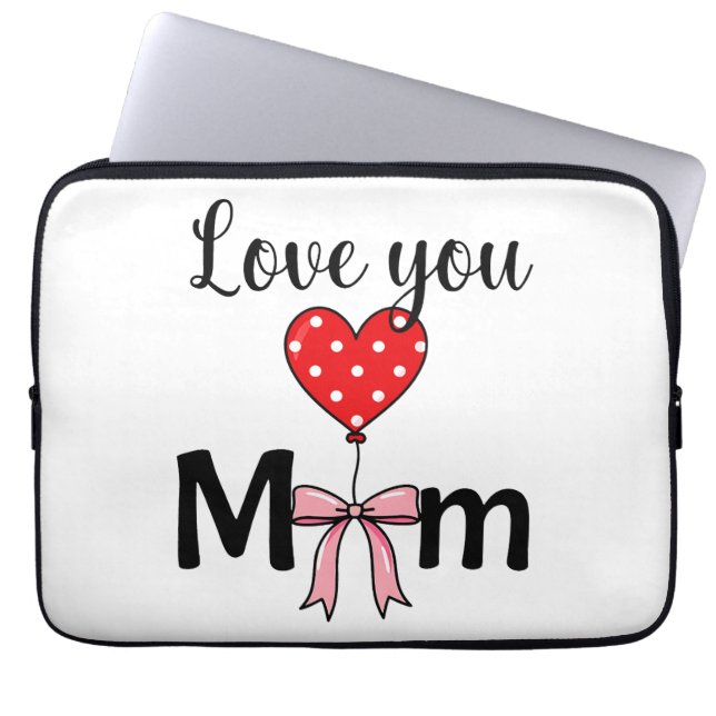 Funda Para Portátil Sweet and stylish “Love You Mom” (Frente)