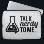 Funda Para Portátil Talk Nerdy<br><div class="desc">Háblame de los nervios...  ¡¡¡oh ciencia!!!</div>