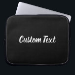 Funda Para Portátil Texto personalizado en negro con guión blanco<br><div class="desc">Esta funda negra de la laptop tiene texto en escritura blanca. El texto puede editarse para mostrar el mensaje de su personalizado o eliminarse.</div>
