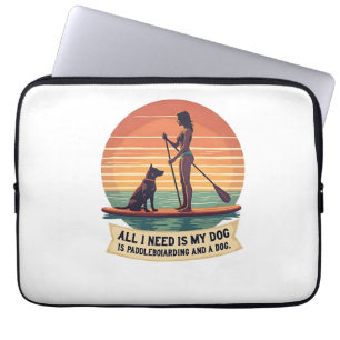Funda Para Portátil Todo lo que necesito es mi perro y paddleboarding