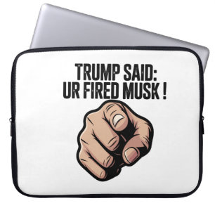 Funda Para Portátil Trump dijo: ¡Te despiden Musk!