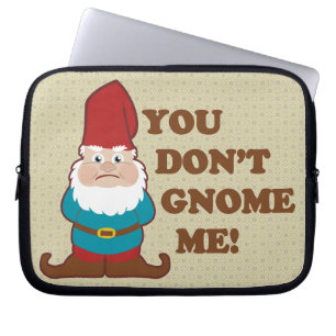 Funda Para Portátil ¡Usted no hace gnomo yo!