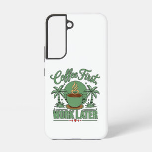 Funda Para Samsung Galaxy S22 Café Primero, Trabajo Después. Impulsado por Caffe