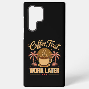 Funda Para Samsung Galaxy S22 Ultra Café Primero, Trabajo Después. Impulsado por Caffe