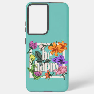 Funda Para Samsung Galaxy S21+ Cita positiva Be Happy y flores de jardín