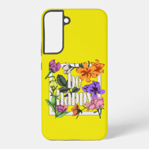 Funda Para Samsung Galaxy S22+ Cita positiva Be Happy y flores de jardín