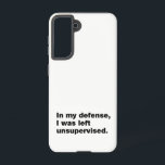 Funda Para Samsung Galaxy S21 En mi defensa, me dejaron sin supervisión<br><div class="desc">Para los verdaderos amantes de las citas</div>