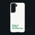 Funda Para Samsung Galaxy S21 Espera. Déjenme pensar esto<br><div class="desc">Para los verdaderos amantes de las citas</div>