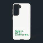 Funda Para Samsung Galaxy S21 Espera. Déjenme pensar esto<br><div class="desc">Para los verdaderos amantes de las citas</div>