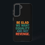 Funda Para Samsung Galaxy S21 Estemos contentos de que queremos igualdad y no de<br><div class="desc">Estemos contentos de que queremos igualdad y no vengar derechos humanos derechos de la mujer igualdad por elección derechos trans</div>