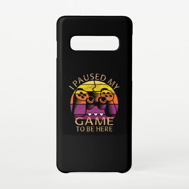 Funda Para Samsung Galaxy He parado mi juego para estar aquí (Reverso)