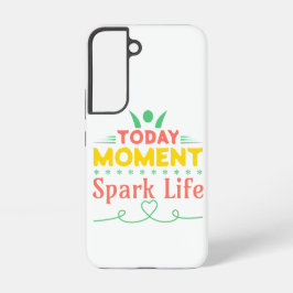 Funda Para Samsung Galaxy S22 Hoy, momento, vida de chispa