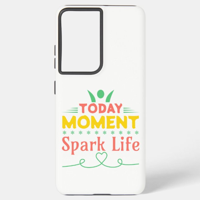 Funda Para Samsung Galaxy Hoy, momento, vida de chispa (Reverso )
