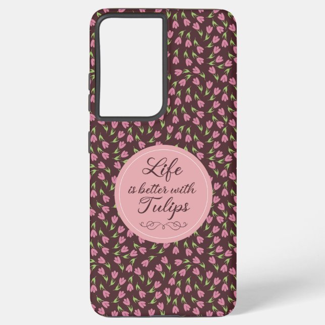 Funda Para Samsung Galaxy La vida es mejor con Tulips - Patrones (Reverso )