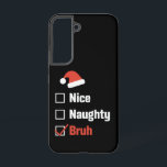 Funda Para Samsung Galaxy S22 Navidades Nice Naughty Bruh Funny Xmas List<br><div class="desc">Navidades Nice Naughty Bruh Funny Xmas List</div>