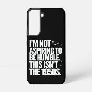 Funda Para Samsung Galaxy S22 No aspiro a ser humilde, esto no es en los años 50
