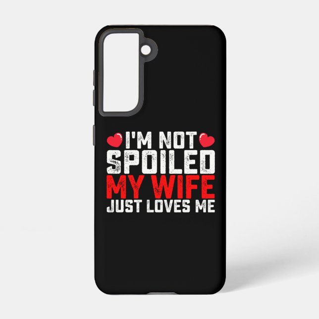 Funda Para Samsung Galaxy No estoy malcriada, mi esposa me ama San Valentín (Reverso )