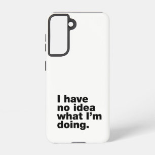 Funda Para Samsung Galaxy S21 No tengo idea de lo que estoy haciendo