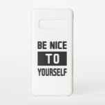 Funda Para Samsung Galaxy S10 Sé amable contigo mismo<br><div class="desc">Sé amable contigo mismo,  pasate un buen rato con buen humor. Un juego perfecto para los jóvenes y los viejos. Gran idea de regalo para mujeres,  hombres,  chicas y niños.</div>