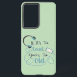 Funda Para Samsung Galaxy S21  Si es demasiado fuerte, eres muy vieja cita gracio<br><div class="desc">Tipografía divertida del guión de broche Si es demasiado fuerte,  eres demasiado viejo</div>