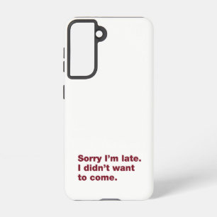 Funda Para Samsung Galaxy S21 Siento llegar tarde. No quería venir