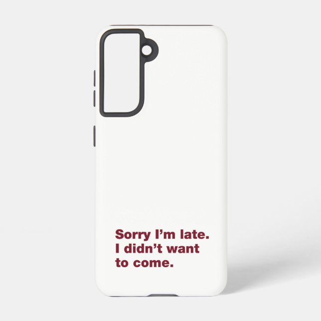 Funda Para Samsung Galaxy Siento llegar tarde. No quería venir (Reverso )