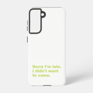 Funda Para Samsung Galaxy S21 Siento llegar tarde. No quería venir