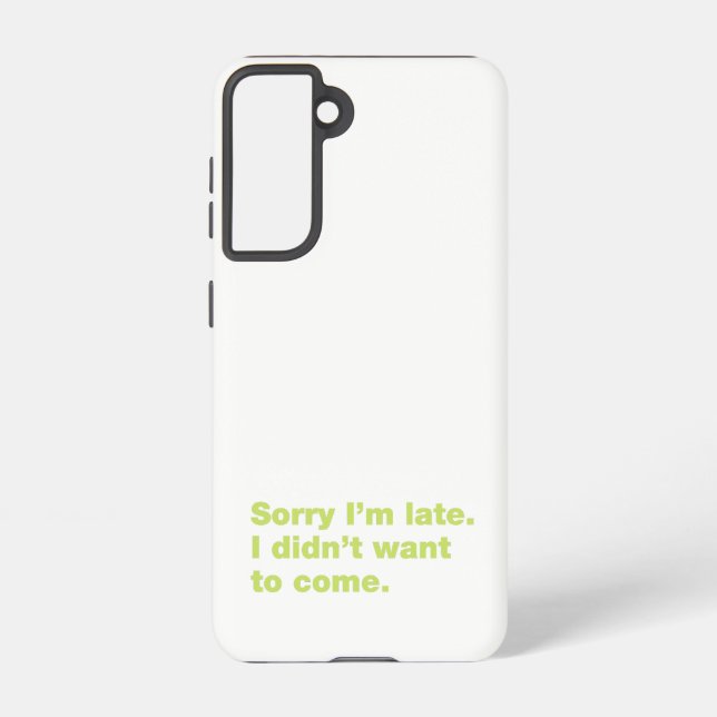Funda Para Samsung Galaxy Siento llegar tarde. No quería venir (Reverso )