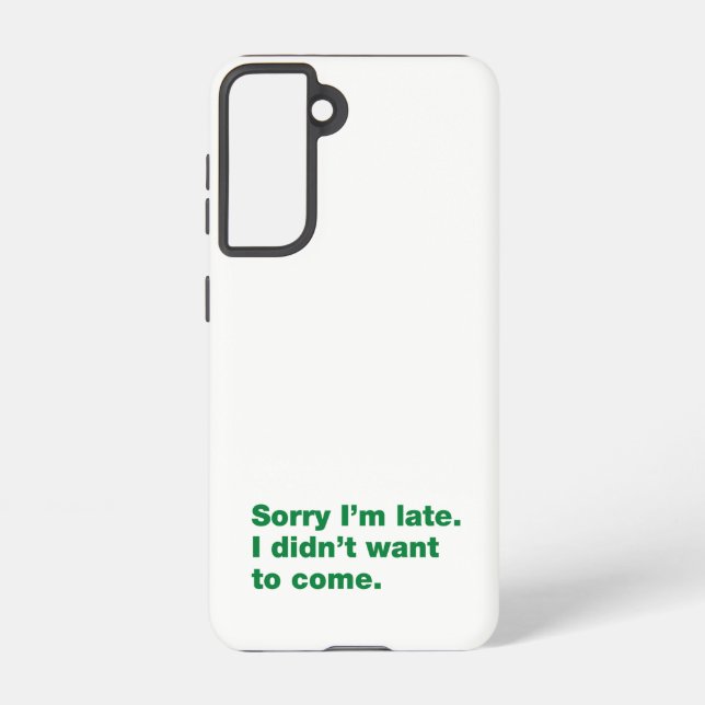 Funda Para Samsung Galaxy Siento llegar tarde. No quería venir (Reverso )