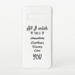 Funda Para Samsung Galaxy S10 Todo lo que deseo es que seas tú<br><div class="desc">No necesito joyas,  ropa,  zapatos y autos. Todo lo que deseo es que seas tú. Diseño único y divertido. Un juego perfecto para ropa,  camisetas,  accesorios y otros artículos. Gran idea de regalo.</div>
