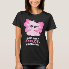 Funny Axolotl cuestiona la camiseta