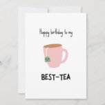 Funny Bestie Pun Birthday Card<br><div class="desc">Feliz cumpleaños a mi mejor té - graciosa tarjeta de cumpleaños con un minimalista ilustracion de un té</div>