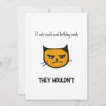 Funny Cat Birthday Card<br><div class="desc">Si los gatos pudieran mandar tarjetas de cumpleaños,  no lo harían - tarjeta de cumpleaños graciosa con un ilustracion de un gato molesto.</div>