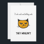 Funny Cat Birthday Card<br><div class="desc">Si los gatos pudieran mandar tarjetas de cumpleaños, no lo harían - tarjeta de cumpleaños graciosa con un ilustracion de un gato molesto.</div>