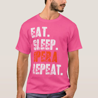 Funny Eat Sleep Opera Repetir Ópera de camiseta Vo