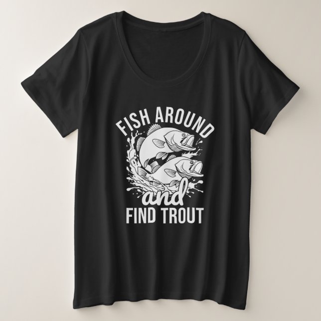 Funny Fishing T-shirt, Fish Around And Find Trout (Anverso del diseño)