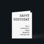 Funny Happy Birthday, Coworker, tarjeta descargabl<br><div class="desc">Graciosa,  sarcástica,  feliz tarjeta de cumpleaños para un compañero de trabajo. tarjeta minimalista,  tipográfica,  descargable. Perfecto para la tarjeta de última hora.</div>