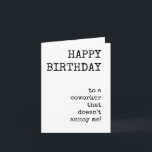 Funny Happy Birthday, Coworker, tarjeta descargabl<br><div class="desc">Graciosa,  sarcástica,  feliz tarjeta de cumpleaños para un compañero de trabajo. tarjeta minimalista,  tipográfica,  descargable. Perfecto para la tarjeta de última hora.</div>