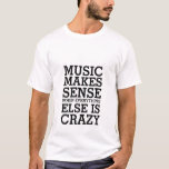 Funny Life Quote Camiseta Música De Camiseta Tiene<br><div class="desc">No importa qué tipo de música te guste. Puede ser rock, pop, alternativo, hip hop o rap. Sin música, nuestras vidas serían aburridas y aburridas. Obtén esta camiseta de citas musicales para ti o como regalo para los amantes de la música. La música tiene sentido cuando todo lo demás está...</div>