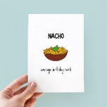 Funny Nacho Pun Birthday Card<br><div class="desc">Tarjeta de cumpleaños promedio de Nacho - tarjeta de cumpleaños de juego de palabras divertidas con un ilustracion minimalista de nachos</div>