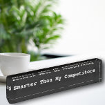 Funny Placas de nombres de mostrador ejecutivo<br><div class="desc">Funny placa de nombre de escritorio ejecutivo en acrílico de alta calidad con fondo negro limpio y el dicho más inteligente que mis competidores y puedes personalizar ese texto si quieres en la placa para dar a esta placa de nombre de escritorio algo de diversión y humor para cualquier profesional,...</div>