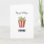 Funny Popcorn Pun Birday Card<br><div class="desc">Espero que tu cumpleaños sea "poppin" - tarjeta de cumpleaños divertida con un minimalista ilustracion de palomitas de maíz</div>