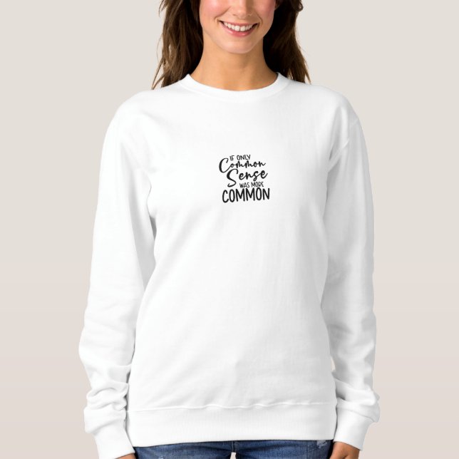 Funny Sarcastic Common Sense Quote Sweater (Anverso)