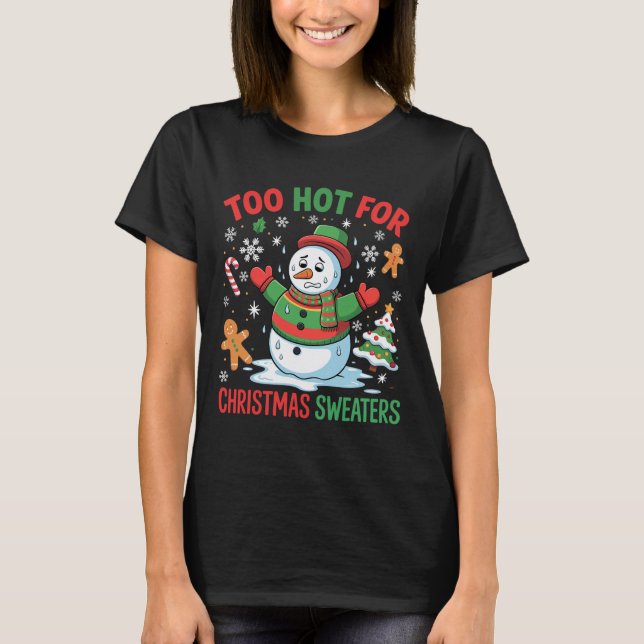 Funny Snowman Lover Too Hot For Christmas Sweaters (Anverso)