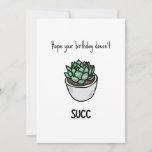 Funny Succulum Birthday Card<br><div class="desc">Espero que tu cumpleaños no sea tan divertido - divertido juego de palabras con un moderno ilustracion minimalista de una suculenta planta</div>