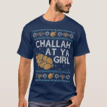 Funny Ugly Hanukkah Sweater Shirt Challah At Ya Gi<br><div class="desc">Funny Ugly Hanukkah Sweater Shirt Challah At Ya Girl Set T-Shirt .</div>