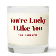 Funny Valentine’s You’re Lucky I Like You